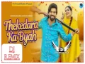 Thekedara Ka Byah (Remix) Masoom Sharma Cover