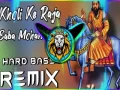 Kholi Ke Raja Baba Mohan Ram Song (Dj Remix Hard Bass) Cover