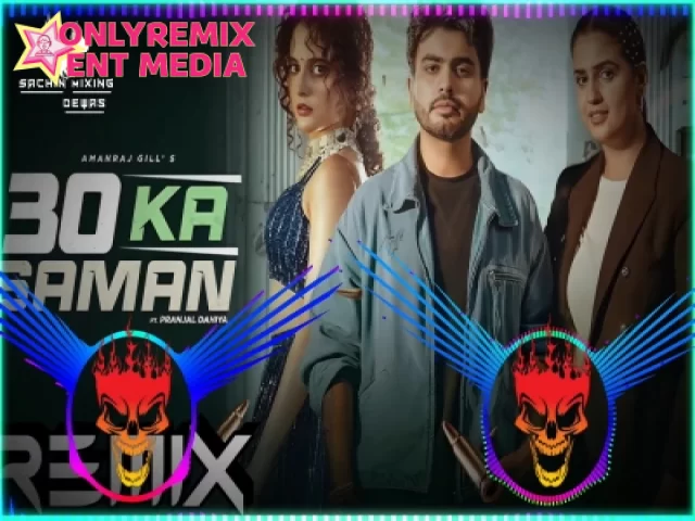 30 Ka Saman - Amanraj Gill (Hard Bass ReMix) 30 Ka Saman - Amanraj Gill (Hard Bass ReMix)