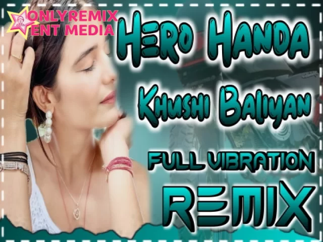 Hero Handa Khushi Baliyan Song (Dj Remix Hard Bass) Hero Handa Khushi Baliyan Song (Dj Remix Hard Bass)