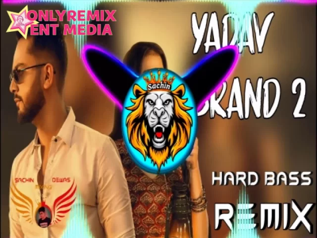 Yaadav Brand 2 Song (DJ Remix Hard Bass) Yaadav Brand 2 Song (DJ Remix Hard Bass)