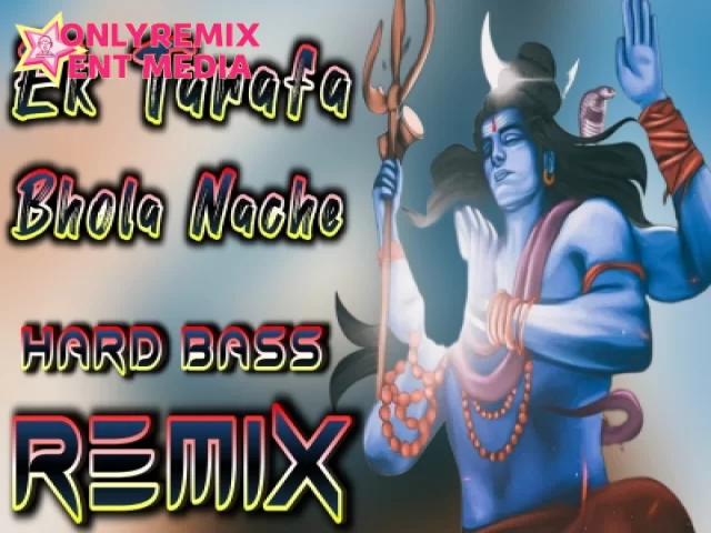 Ek Tarafa Bhola Nache Baba Bhola Song 2024 (Dj Remix Hard Bass) Ek Tarafa Bhola Nache Baba Bhola Song 2024 (Dj Remix Hard Bass)