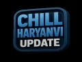 chill haryanvi Update 